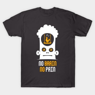 No Brain No Pain T-Shirt